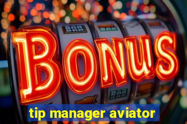 tip manager aviator